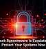 Interlock Ransomware Is Escalating, So Protect Your Systems Now