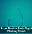 Fake Azure Monitor Alerts Signal New Phishing Threat