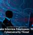 Deepfake Interview Employees: The New Cybersecurity Threat