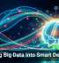 Turning Big Data Into Smart Decisions