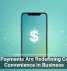 Mobile Payments Are Redefining Customer Convenience in Business